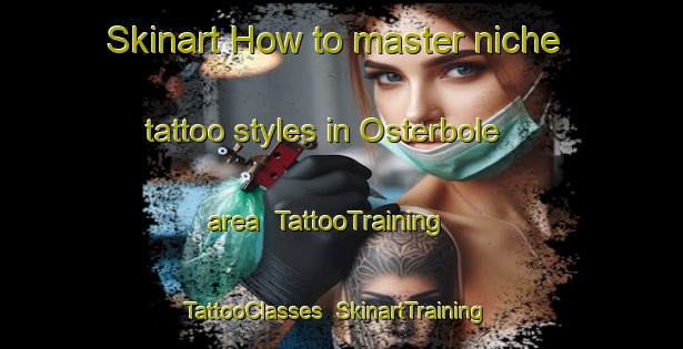Skinart How to master niche tattoo styles in Osterbole area | TattooTraining | TattooClasses | SkinartTraining-Sweden