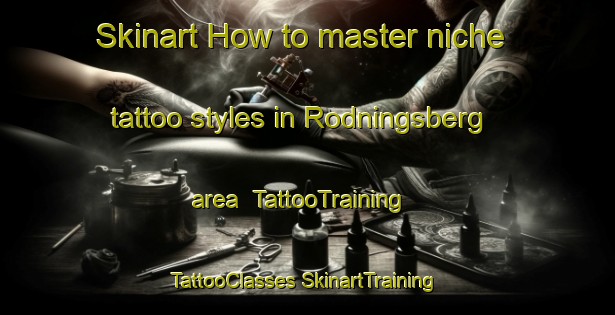 Skinart How to master niche tattoo styles in Rodningsberg area | #TattooTraining #TattooClasses #SkinartTraining-Sweden