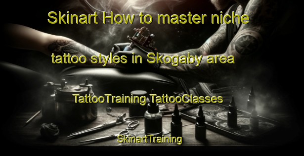 Skinart How to master niche tattoo styles in Skogaby area | #TattooTraining #TattooClasses #SkinartTraining-Sweden