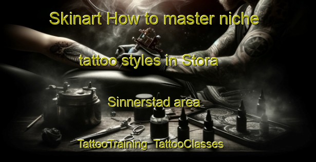 Skinart How to master niche tattoo styles in Stora Sinnerstad area | TattooTraining | TattooClasses | SkinartTraining-Sweden