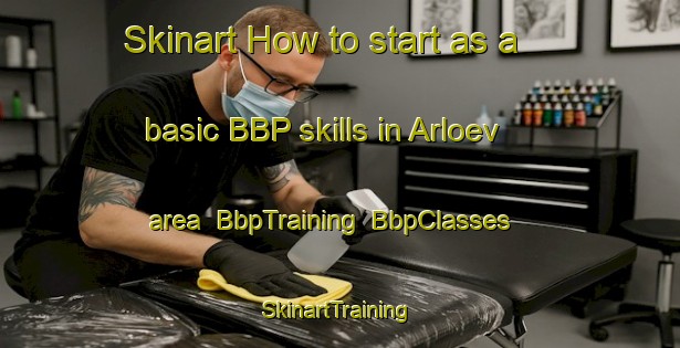 Skinart How to start as a basic BBP skills in Arloev area | BbpTraining | BbpClasses | SkinartTraining-Sweden