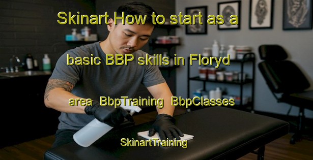 Skinart How to start as a basic BBP skills in Floryd area | BbpTraining | BbpClasses | SkinartTraining-Sweden