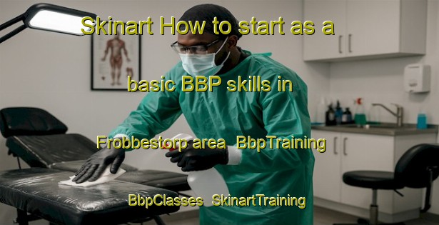 Skinart How to start as a basic BBP skills in Frobbestorp area | BbpTraining | BbpClasses | SkinartTraining-Sweden