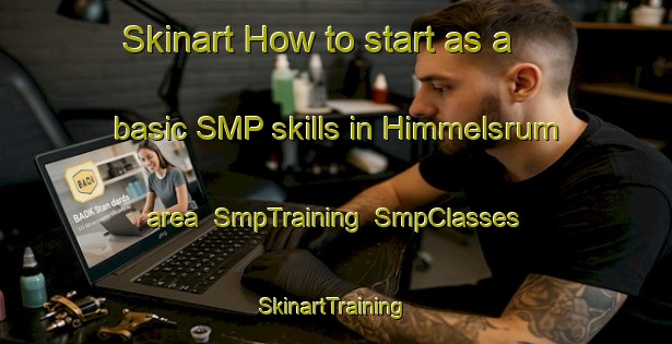 Skinart How to start as a basic SMP skills in Himmelsrum area | SmpTraining | SmpClasses | SkinartTraining-Sweden