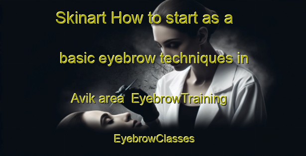 Skinart How to start as a basic eyebrow techniques in Avik area | EyebrowTraining | EyebrowClasses | SkinartTraining-Sweden