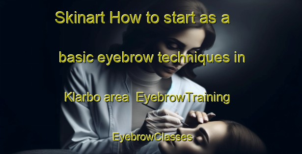 Skinart How to start as a basic eyebrow techniques in Klarbo area | EyebrowTraining | EyebrowClasses | SkinartTraining-Sweden