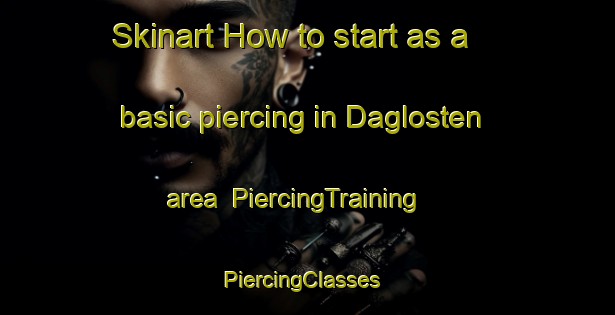 Skinart How to start as a basic piercing in Daglosten area | PiercingTraining | PiercingClasses | SkinartTraining-Sweden