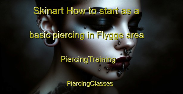 Skinart How to start as a basic piercing in Flygge area | PiercingTraining | PiercingClasses | SkinartTraining-Sweden