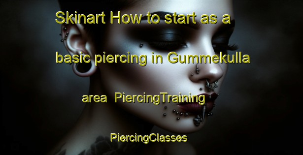Skinart How to start as a basic piercing in Gummekulla area | PiercingTraining | PiercingClasses | SkinartTraining-Sweden
