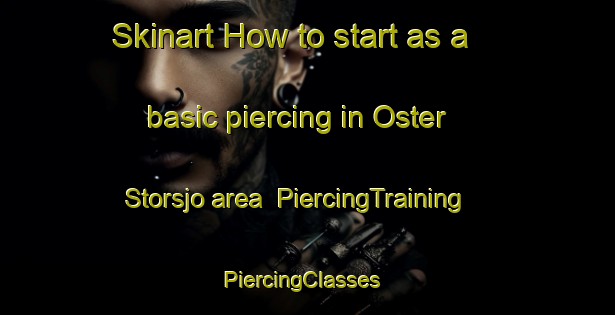 Skinart How to start as a basic piercing in Oster Storsjo area | PiercingTraining | PiercingClasses | SkinartTraining-Sweden