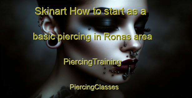 Skinart How to start as a basic piercing in Ronas area | PiercingTraining | PiercingClasses | SkinartTraining-Sweden