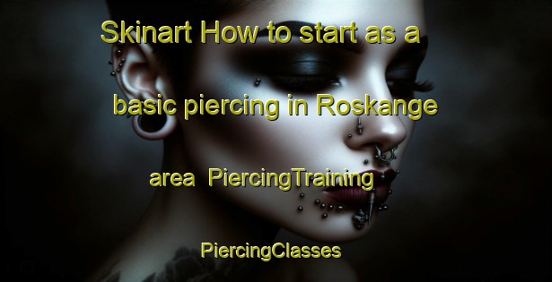 Skinart How to start as a basic piercing in Roskange area | PiercingTraining | PiercingClasses | SkinartTraining-Sweden