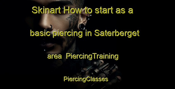Skinart How to start as a basic piercing in Saterberget area | PiercingTraining | PiercingClasses | SkinartTraining-Sweden