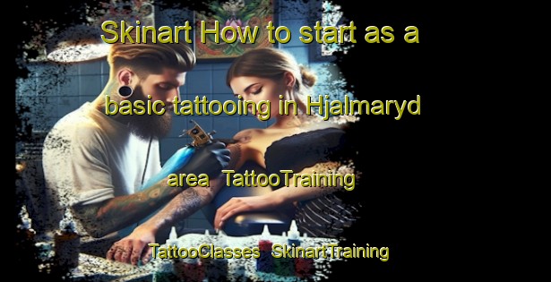 Skinart How to start as a basic tattooing in Hjalmaryd area | TattooTraining | TattooClasses | SkinartTraining-Sweden