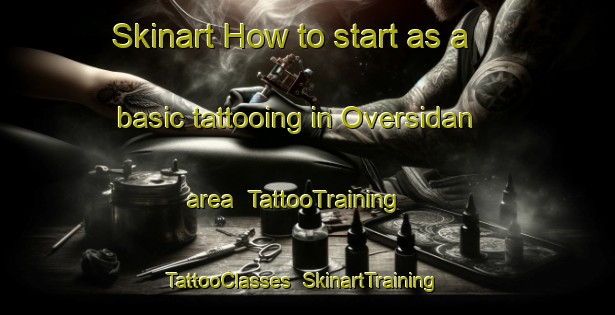 Skinart How to start as a basic tattooing in Oversidan area | TattooTraining | TattooClasses | SkinartTraining-Sweden