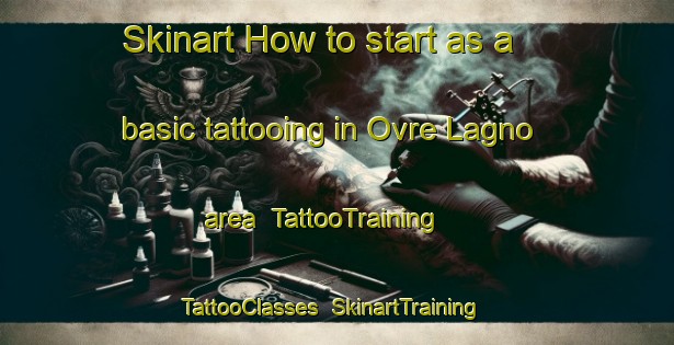 Skinart How to start as a basic tattooing in Ovre Lagno area | TattooTraining | TattooClasses | SkinartTraining-Sweden