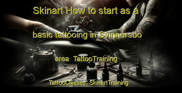 Skinart How to start as a basic tattooing in Svinnersbo area | TattooTraining | TattooClasses | SkinartTraining-Sweden