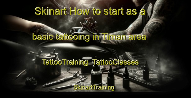 Skinart How to start as a basic tattooing in Timan area | TattooTraining | TattooClasses | SkinartTraining-Sweden