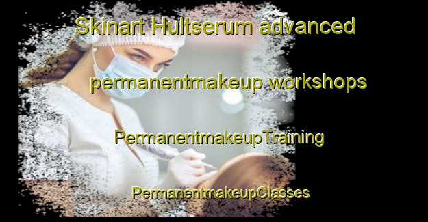 Skinart Hultserum advanced permanentmakeup workshops | PermanentmakeupTraining | PermanentmakeupClasses | SkinartTraining-Sweden