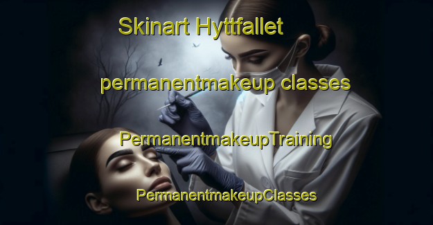 Skinart Hyttfallet permanentmakeup classes | #PermanentmakeupTraining #PermanentmakeupClasses #SkinartTraining-Sweden