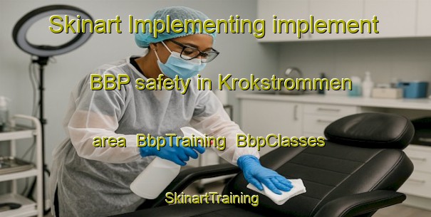 Skinart Implementing implement BBP safety in Krokstrommen area | BbpTraining | BbpClasses | SkinartTraining-Sweden