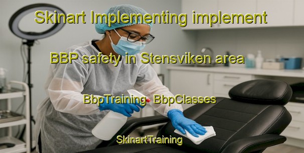 Skinart Implementing implement BBP safety in Stensviken area | BbpTraining | BbpClasses | SkinartTraining-Sweden