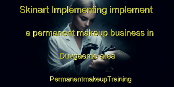 Skinart Implementing implement a permanent makeup business in Duvgaerde area | #PermanentmakeupTraining #PermanentmakeupClasses #SkinartTraining-Sweden