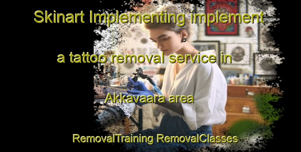 Skinart Implementing implement a tattoo removal service in Akkavaara area | #RemovalTraining #RemovalClasses #SkinartTraining-Sweden