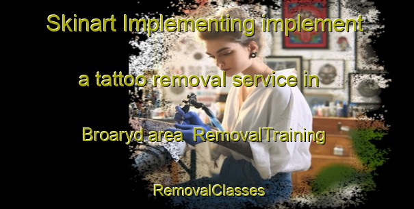 Skinart Implementing implement a tattoo removal service in Broaryd area | RemovalTraining | RemovalClasses | SkinartTraining-Sweden