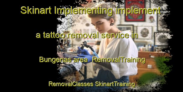 Skinart Implementing implement a tattoo removal service in Bungenas area | #RemovalTraining #RemovalClasses #SkinartTraining-Sweden