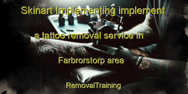 Skinart Implementing implement a tattoo removal service in Farbrorstorp area | RemovalTraining | RemovalClasses | SkinartTraining-Sweden