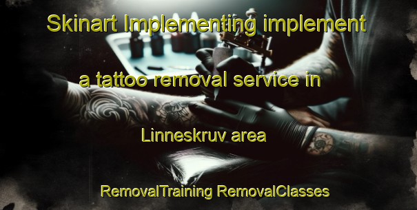 Skinart Implementing implement a tattoo removal service in Linneskruv area | #RemovalTraining #RemovalClasses #SkinartTraining-Sweden