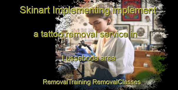 Skinart Implementing implement a tattoo removal service in Lusseboda area | #RemovalTraining #RemovalClasses #SkinartTraining-Sweden