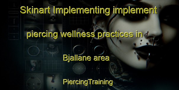 Skinart Implementing implement piercing wellness practices in Bjallane area | #PiercingTraining #PiercingClasses #SkinartTraining-Sweden