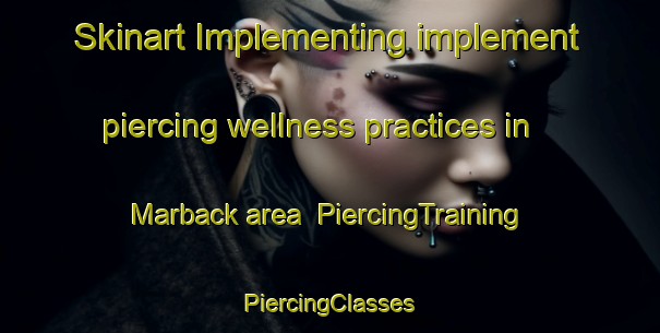 Skinart Implementing implement piercing wellness practices in Marback area | #PiercingTraining #PiercingClasses #SkinartTraining-Sweden