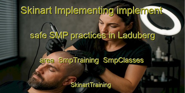 Skinart Implementing implement safe SMP practices in Laduberg area | SmpTraining | SmpClasses | SkinartTraining-Sweden