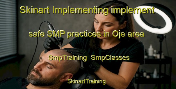 Skinart Implementing implement safe SMP practices in Oje area | SmpTraining | SmpClasses | SkinartTraining-Sweden