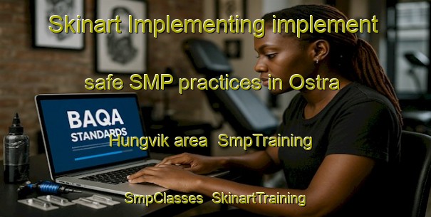 Skinart Implementing implement safe SMP practices in Ostra Hungvik area | SmpTraining | SmpClasses | SkinartTraining-Sweden