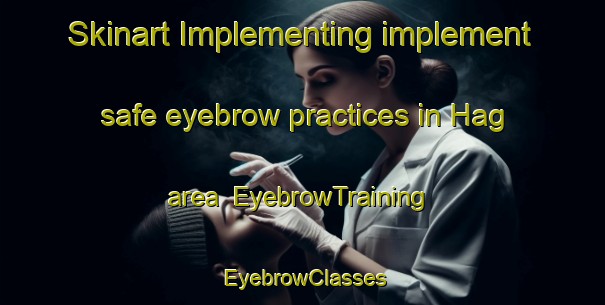 Skinart Implementing implement safe eyebrow practices in Hag area | EyebrowTraining | EyebrowClasses | SkinartTraining-Sweden