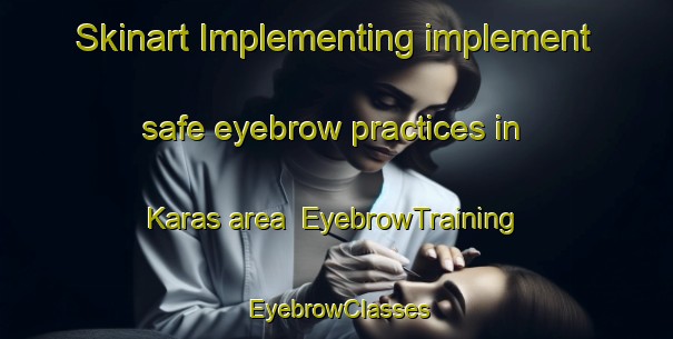 Skinart Implementing implement safe eyebrow practices in Karas area | EyebrowTraining | EyebrowClasses | SkinartTraining-Sweden