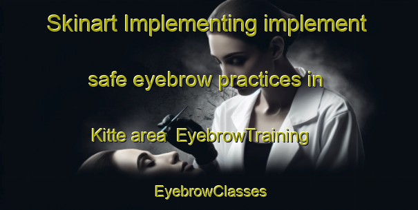 Skinart Implementing implement safe eyebrow practices in Kitte area | EyebrowTraining | EyebrowClasses | SkinartTraining-Sweden