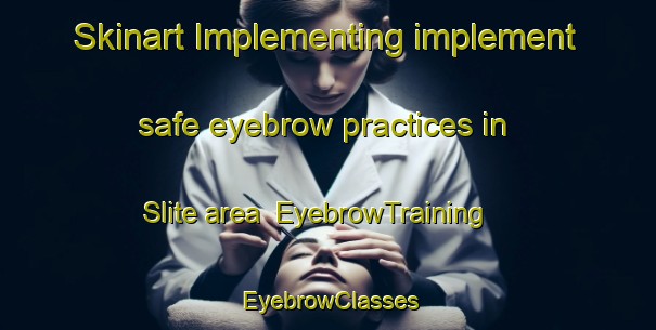 Skinart Implementing implement safe eyebrow practices in Slite area | EyebrowTraining | EyebrowClasses | SkinartTraining-Sweden