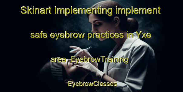 Skinart Implementing implement safe eyebrow practices in Yxe area | EyebrowTraining | EyebrowClasses | SkinartTraining-Sweden
