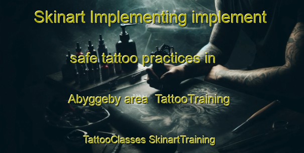 Skinart Implementing implement safe tattoo practices in Abyggeby area | #TattooTraining #TattooClasses #SkinartTraining-Sweden