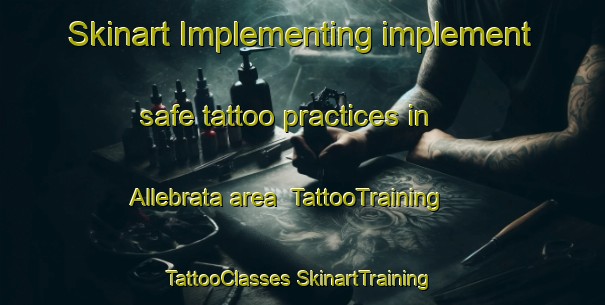 Skinart Implementing implement safe tattoo practices in Allebrata area | #TattooTraining #TattooClasses #SkinartTraining-Sweden