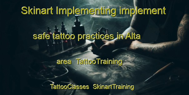 Skinart Implementing implement safe tattoo practices in Alta area | TattooTraining | TattooClasses | SkinartTraining-Sweden