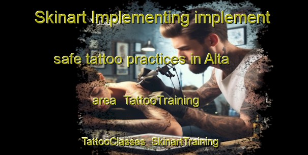 Skinart Implementing implement safe tattoo practices in Alta area | TattooTraining | TattooClasses | SkinartTraining-Sweden