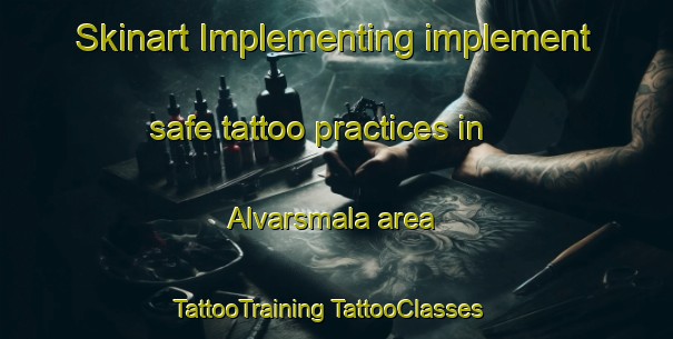 Skinart Implementing implement safe tattoo practices in Alvarsmala area | #TattooTraining #TattooClasses #SkinartTraining-Sweden