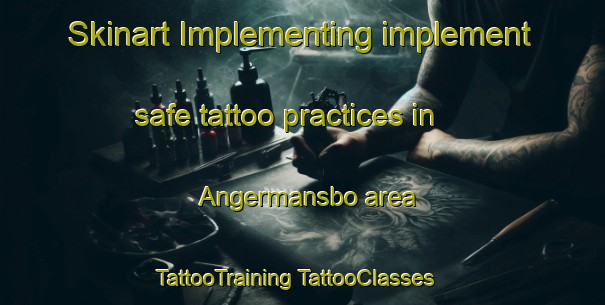 Skinart Implementing implement safe tattoo practices in Angermansbo area | #TattooTraining #TattooClasses #SkinartTraining-Sweden