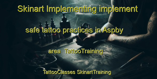 Skinart Implementing implement safe tattoo practices in Aspby area | #TattooTraining #TattooClasses #SkinartTraining-Sweden